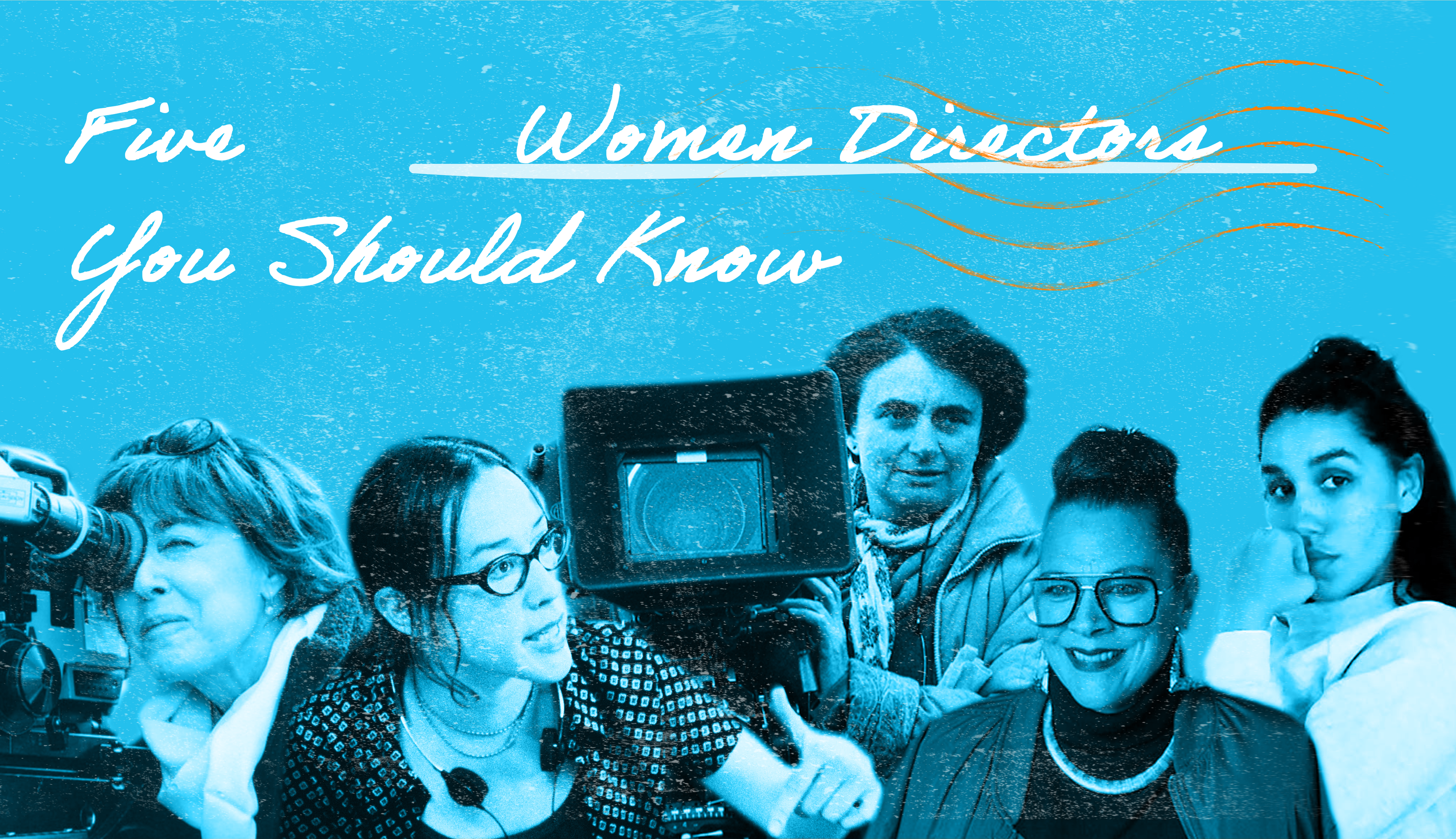 Five Women Directors You Should Know