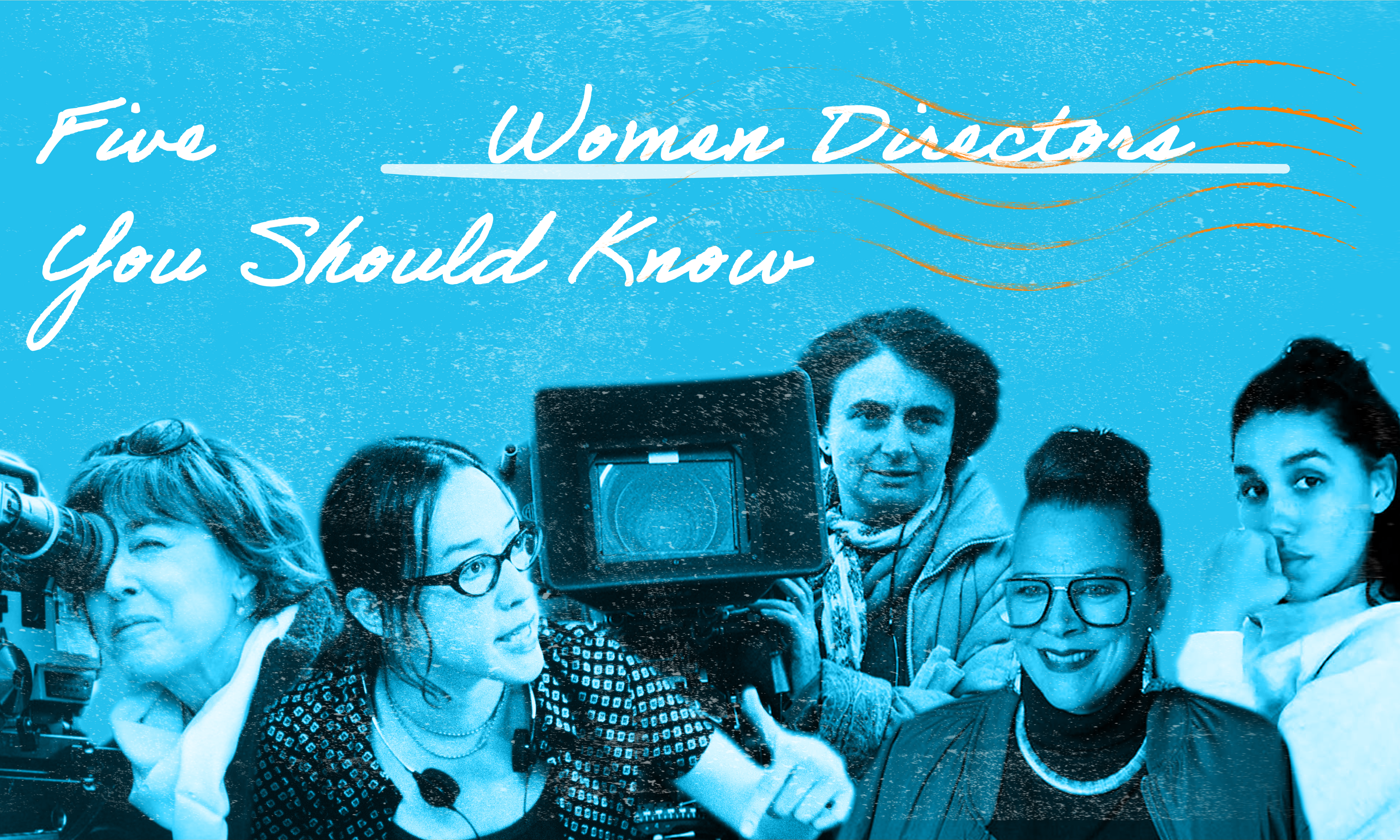 Five Women Directors You Should Know