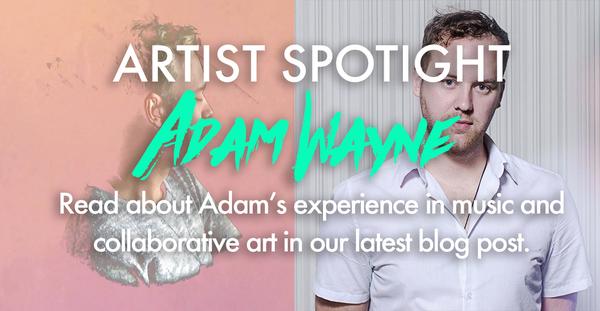 Artist Spotlight - Adam Wayne