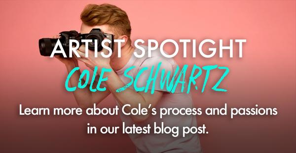 Artist Spotlight - Cole Schwartz