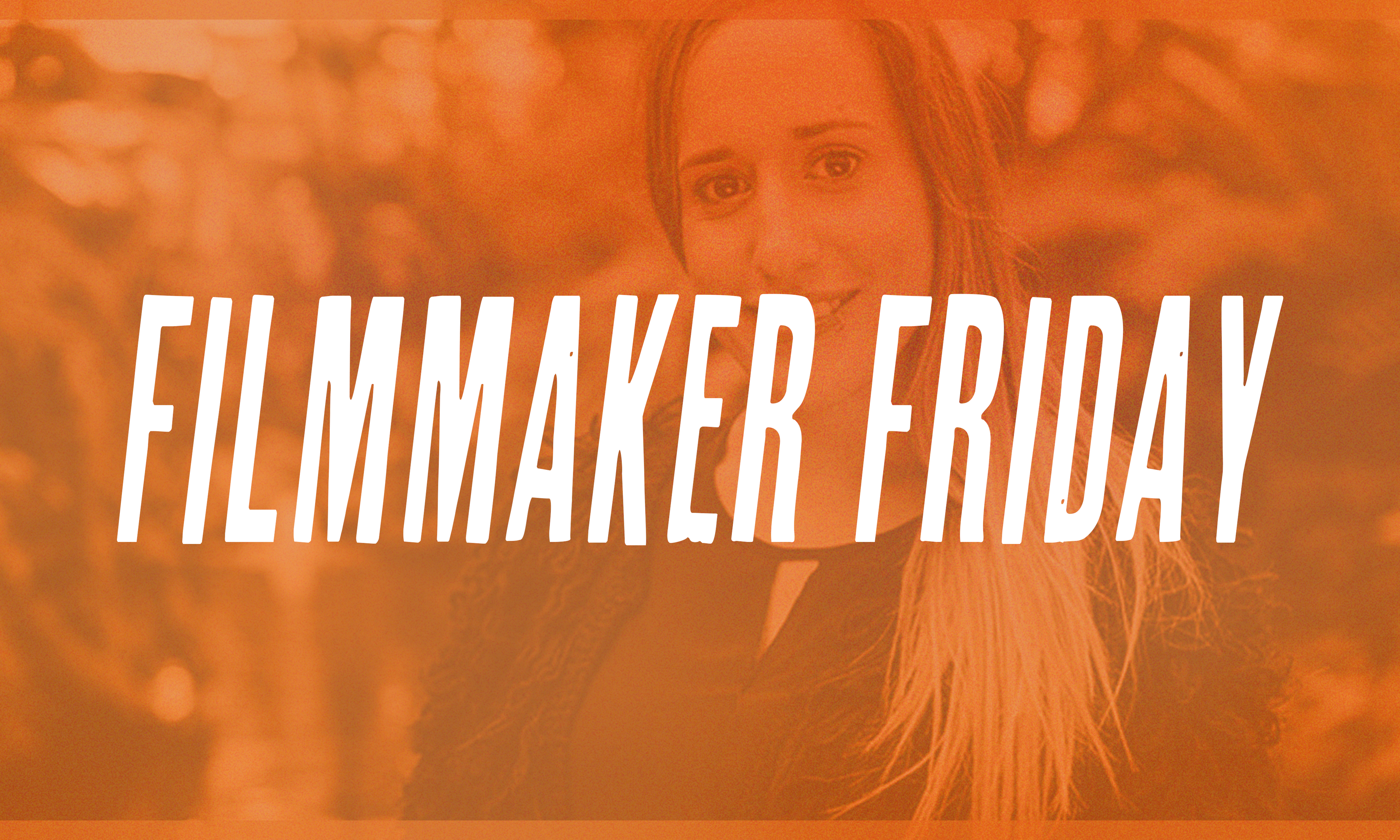 Erica Duffy- Filmmaker Friday