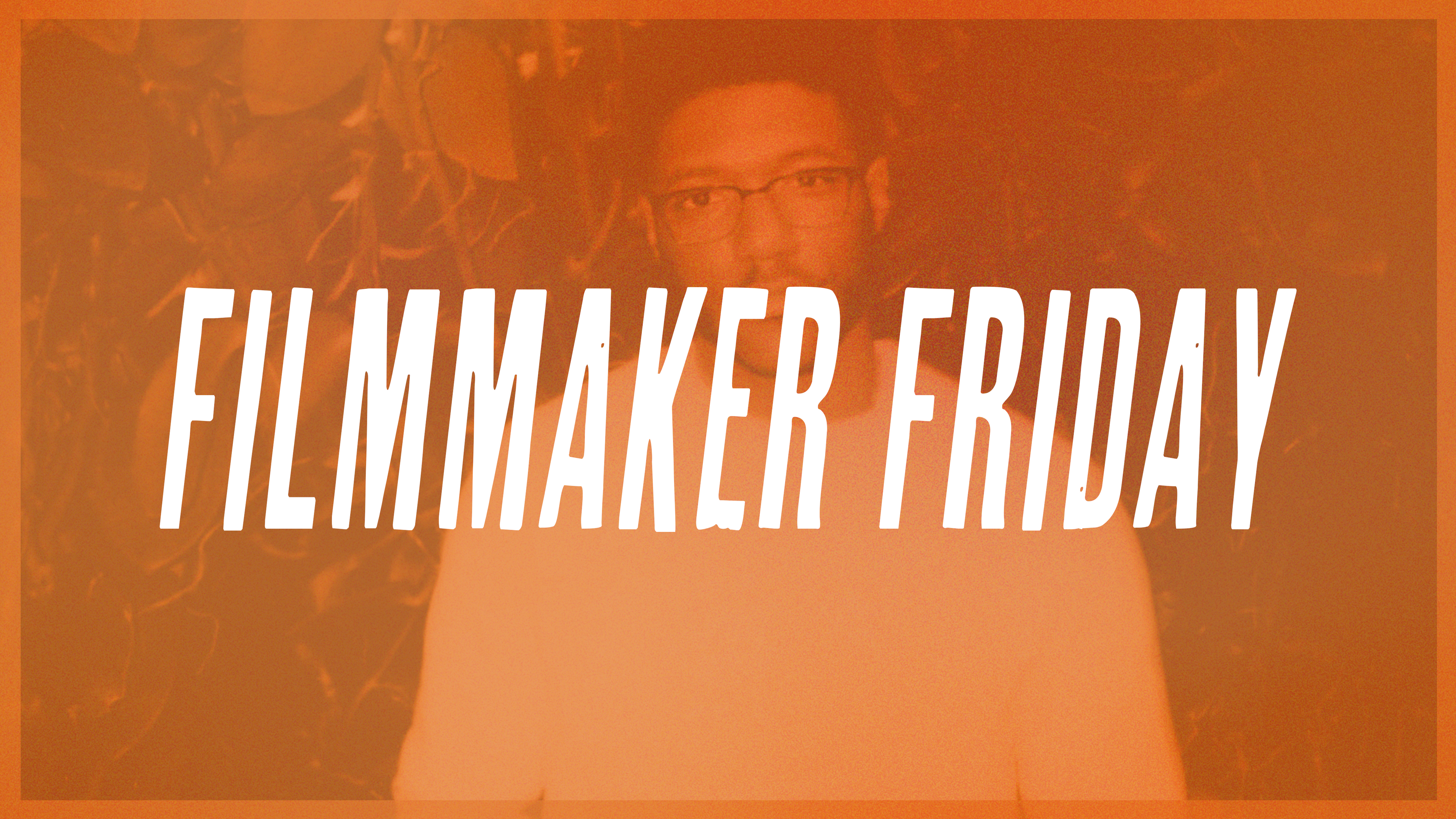 Ramone Hulet- Filmmaker Friday (Quarantine Edition)