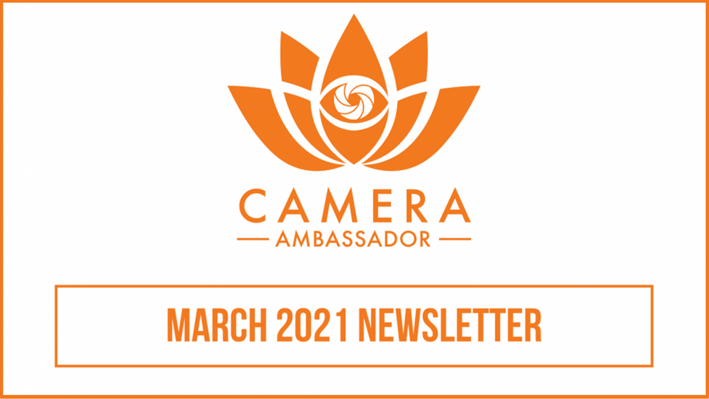 Camera Ambassador: March 2021 Newsletter