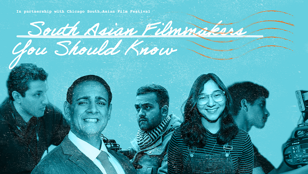 Five Chicago South Asian Filmmakers You Should Know
