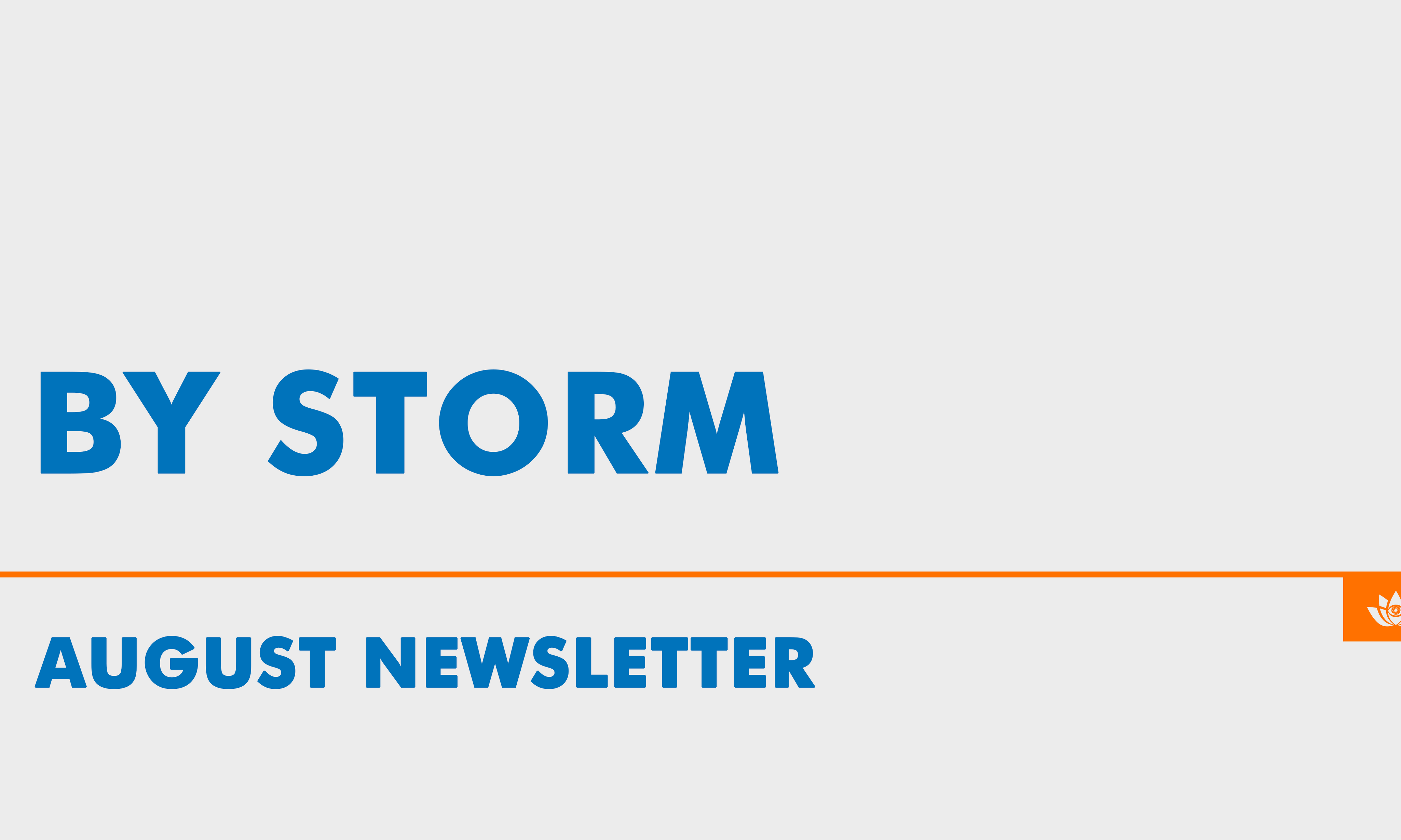 August 2022 Newsletter: By Storm ⛈️