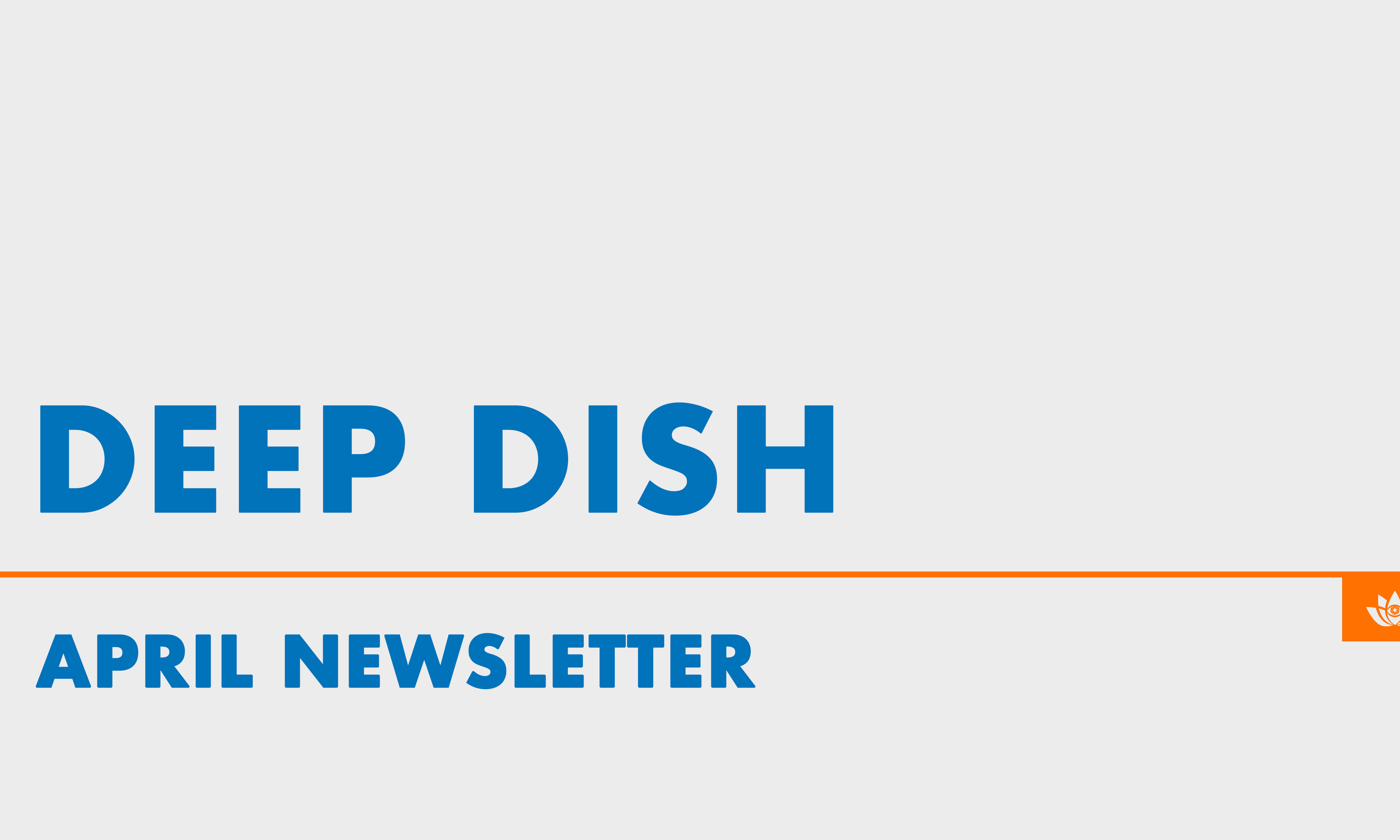 April 2023 Newsletter: Deep Dish 🍕
