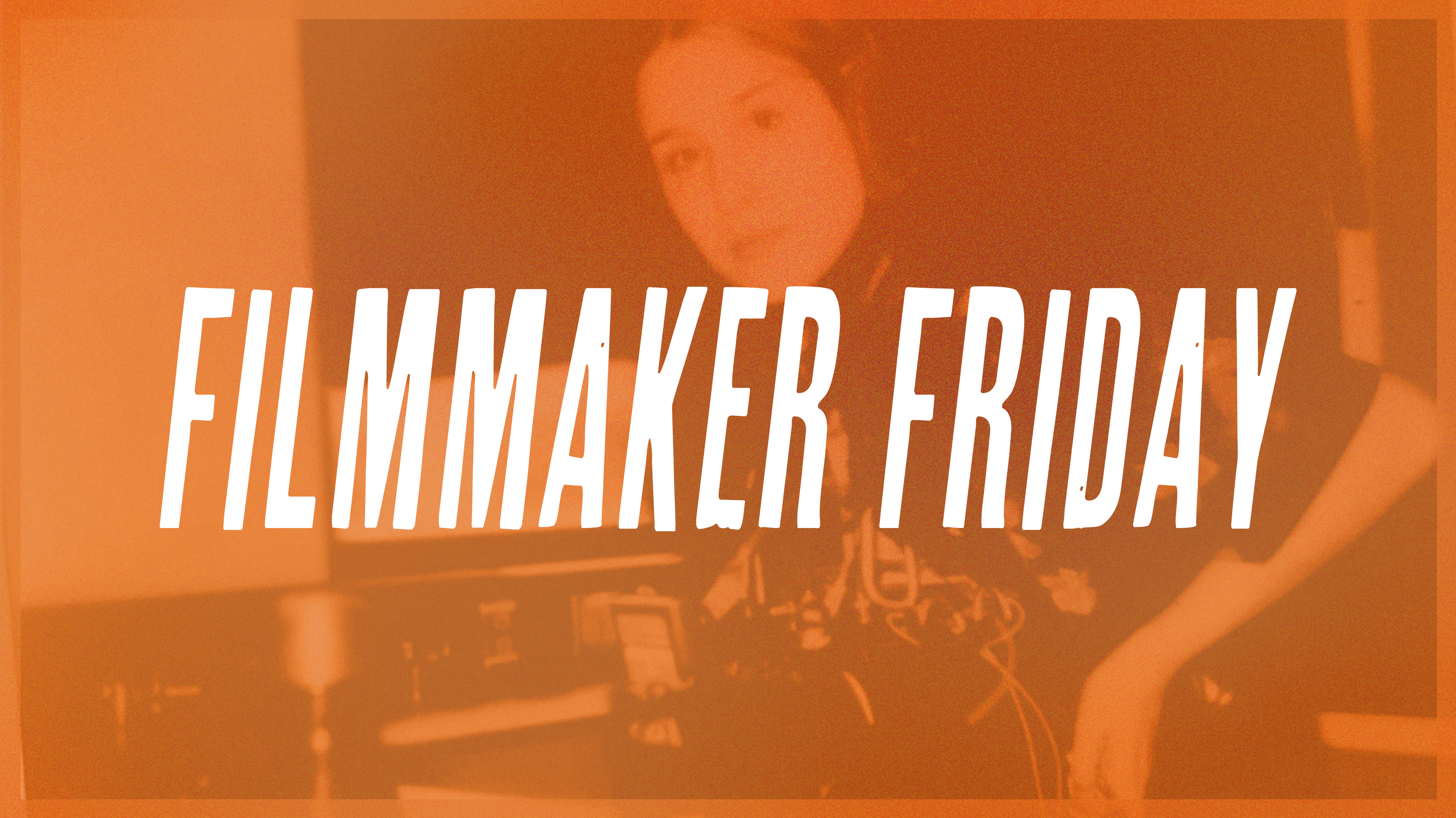 Aliya Haq- Filmmaker Friday (Quarantine Edition)