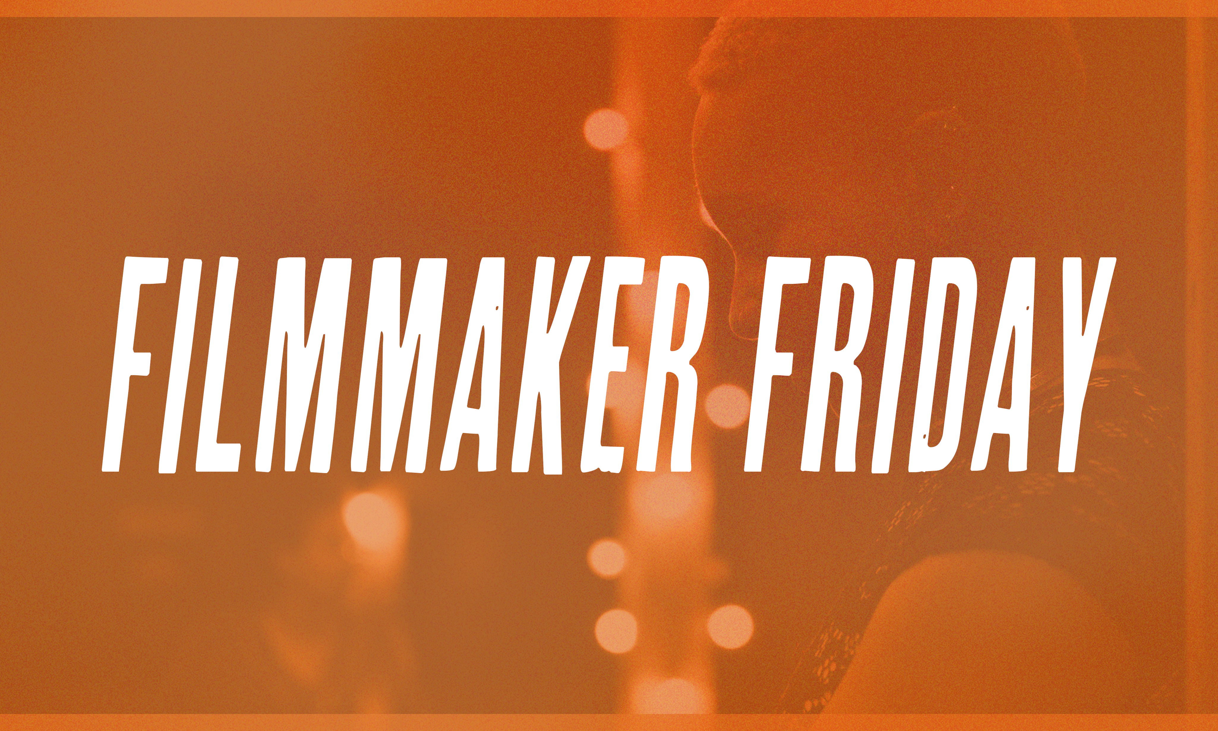 Kyra Jones- Filmmaker Friday (Quarantine Edition)