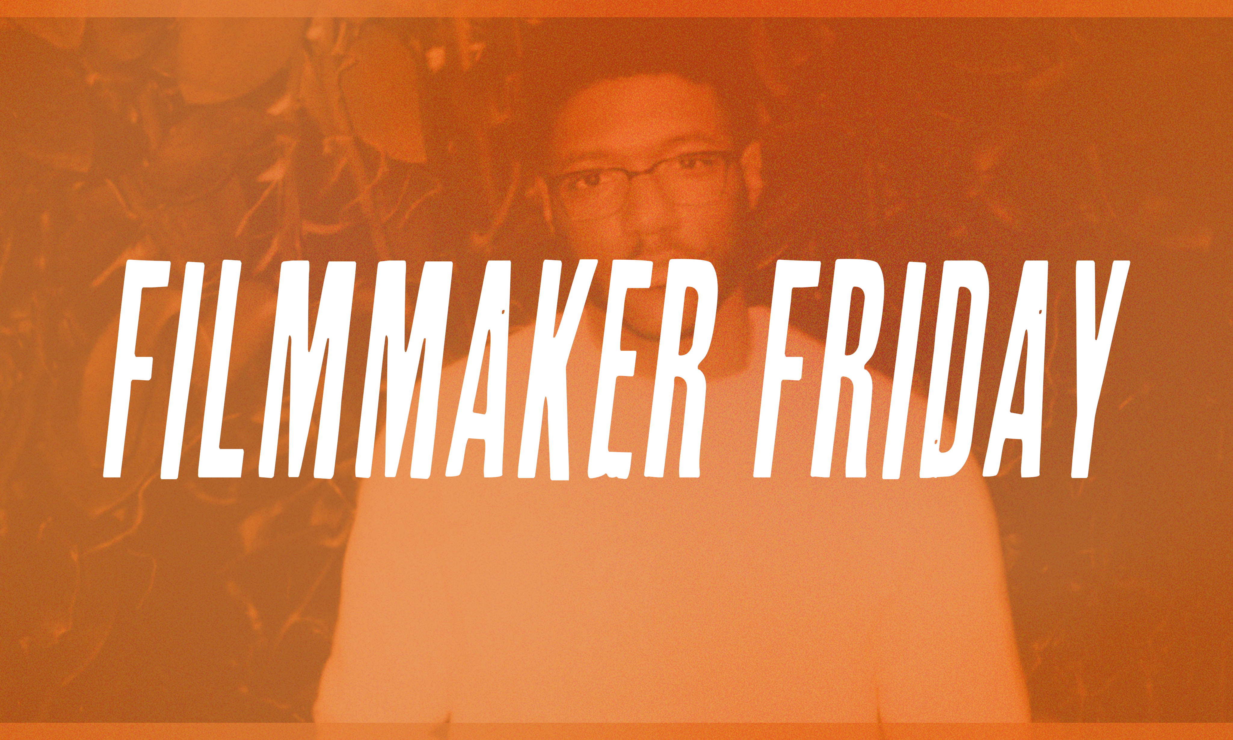 Ramone Hulet- Filmmaker Friday (Quarantine Edition)