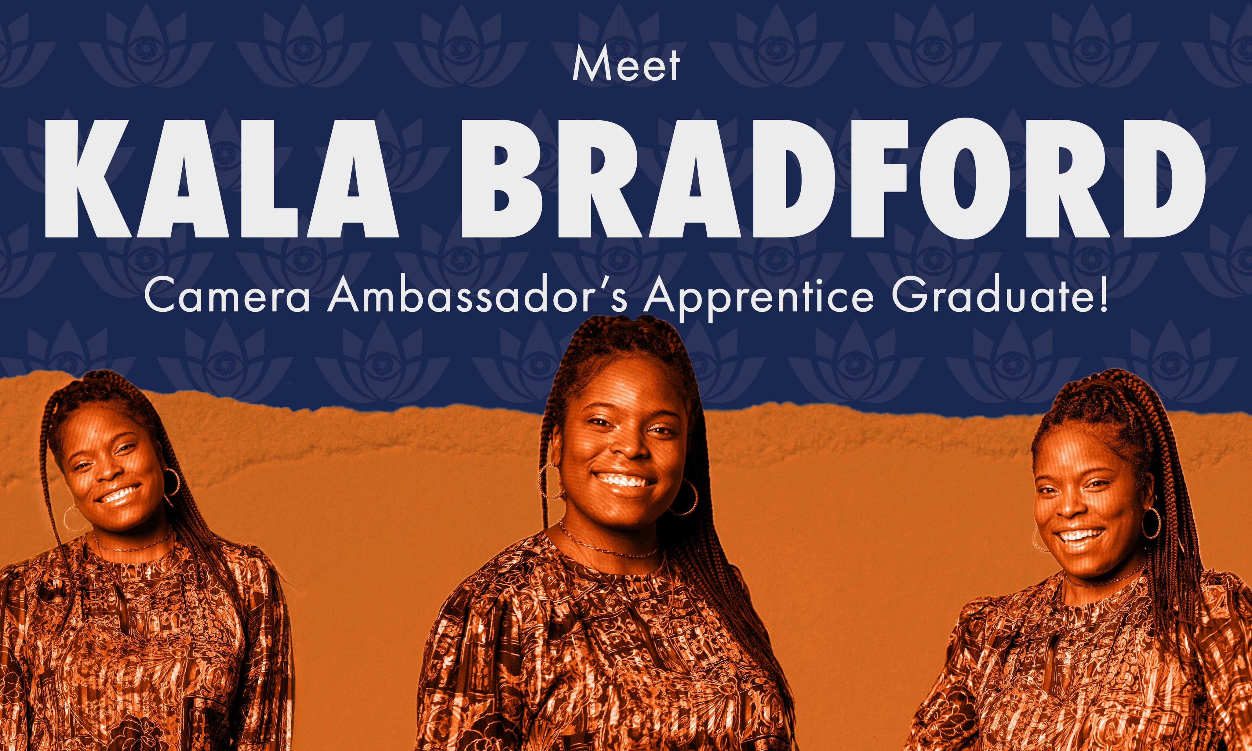 Introducing Kala Monet Bradford, Camera Ambassador Apprentice Graduate