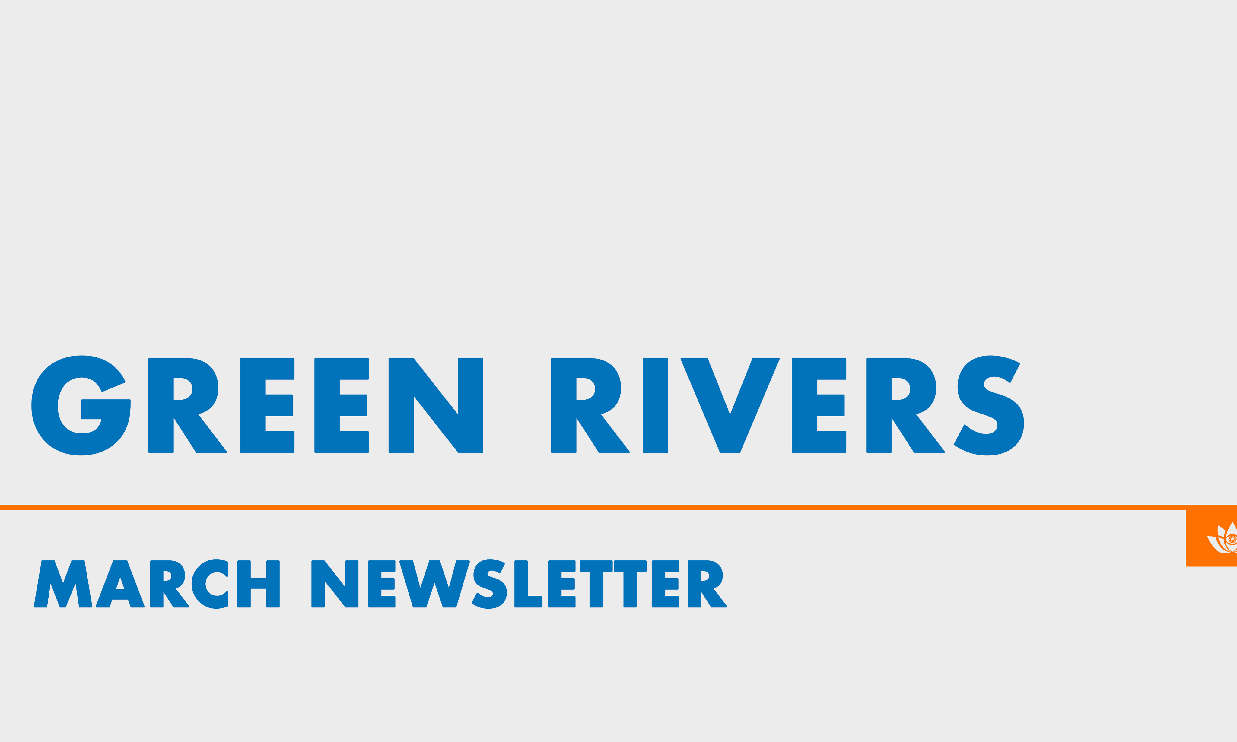March 2023 Newsletter: Green Rivers ☘️🌊