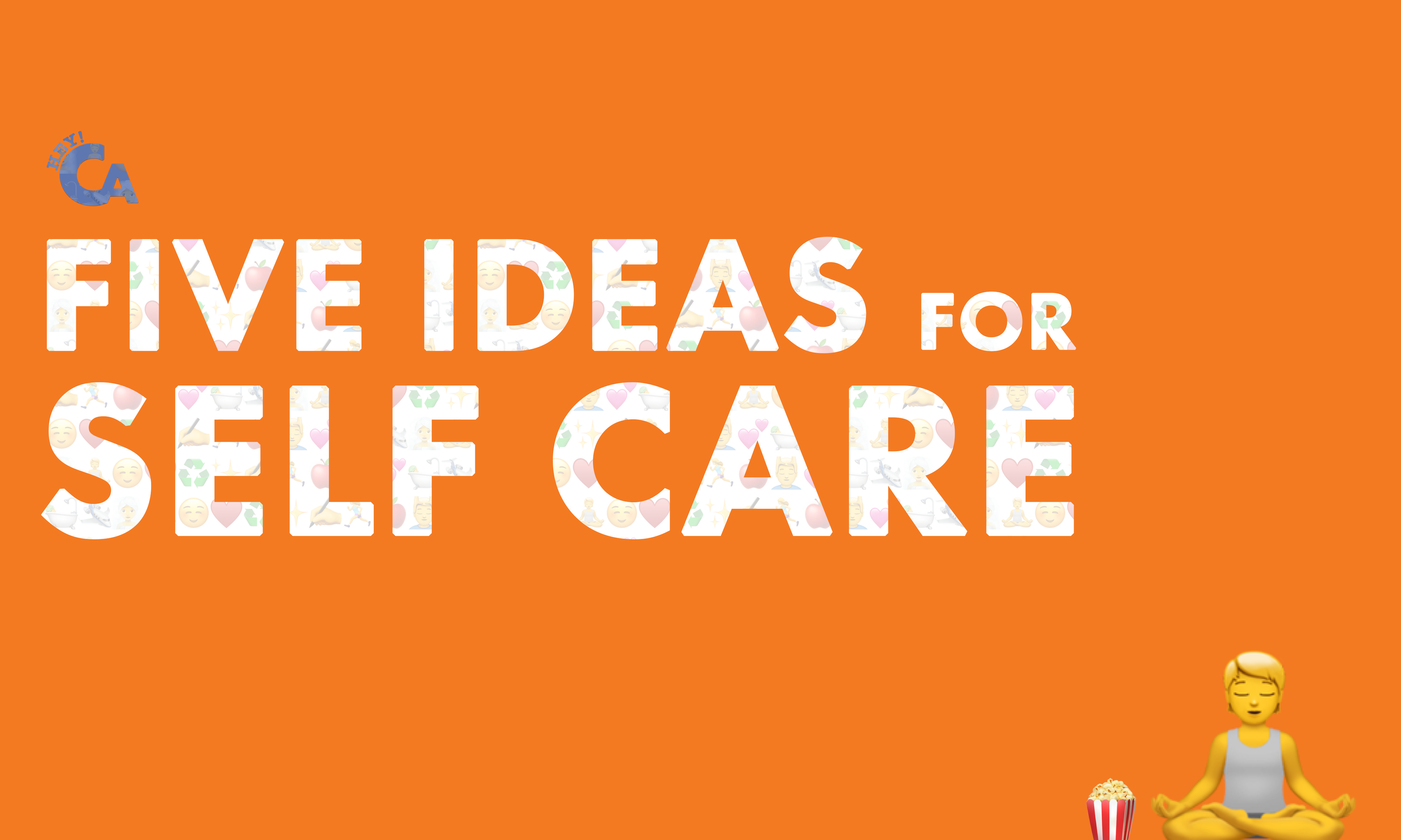 Hey CA: Five Ideas for Self Care